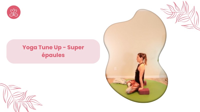 Jour 18. Yoga Tune Up - Super épaules avec Mireille Martel (66 min)